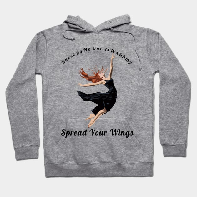 Dance As If No One Is Watching Spread Your Wings Hip-Hop,R&B Lovers Gift Hoodie by klimentina